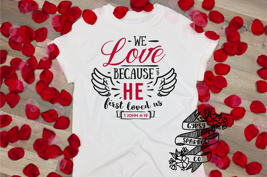 He First Loved Us Tee