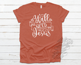 Y'all Need Jesus Tee