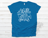 Y'all Need Jesus Tee