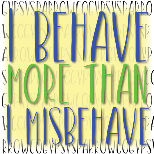 I Behave More Than I Misbehave SVG