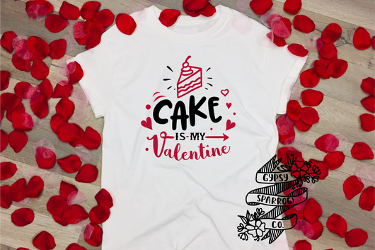 Cake is my Valentine Tee