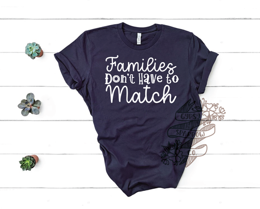 Families Don't Have to Match Tee
