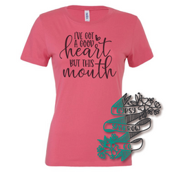 Good Heart, but This Mouth Tee