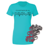 Rather Be in Pajamas Tee