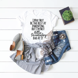 May Not Be the Best at Parenting Tee