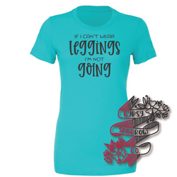 No Leggings, Not Going Tee
