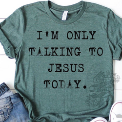 Only Talking to Jesus Tee